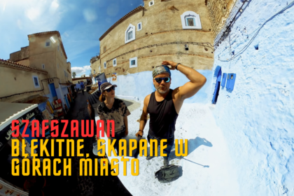 Szafszawan - Błękitne Miasto w Maroko