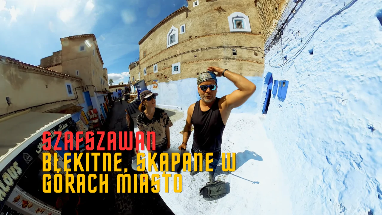 Błękitne, skąpane w górach miasto Szafszawan