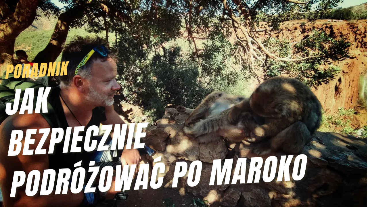 Jak bezpiecznie podróżować po Maroko?