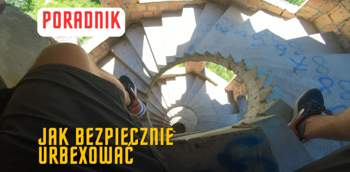 Jak bezpiecznie urbexować