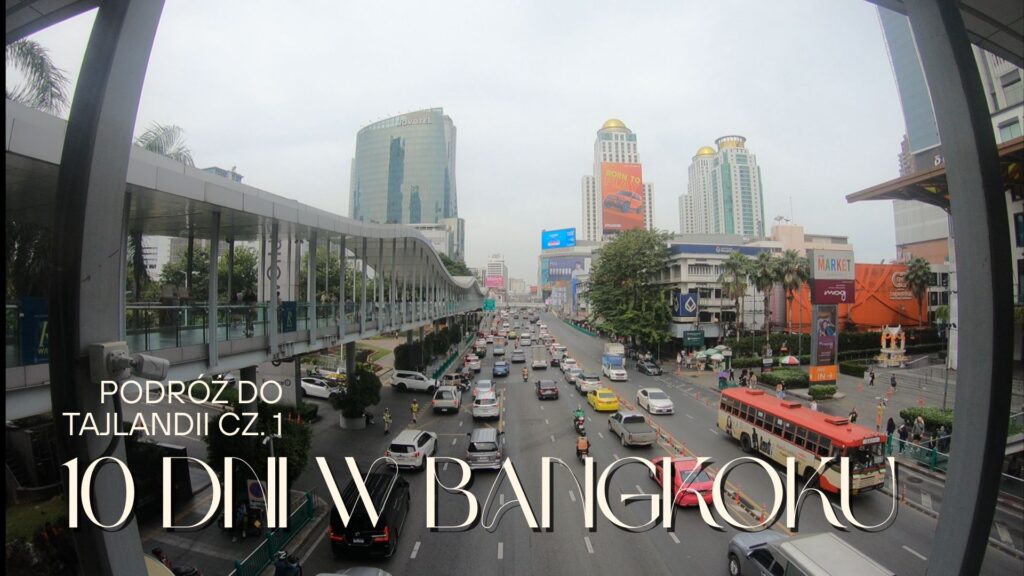 Podróż do Tajlandii - 10 dni w Bangkoku
