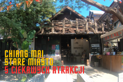 Chiang Mai 5 Ciekawych Atrakcji Starego Miasta