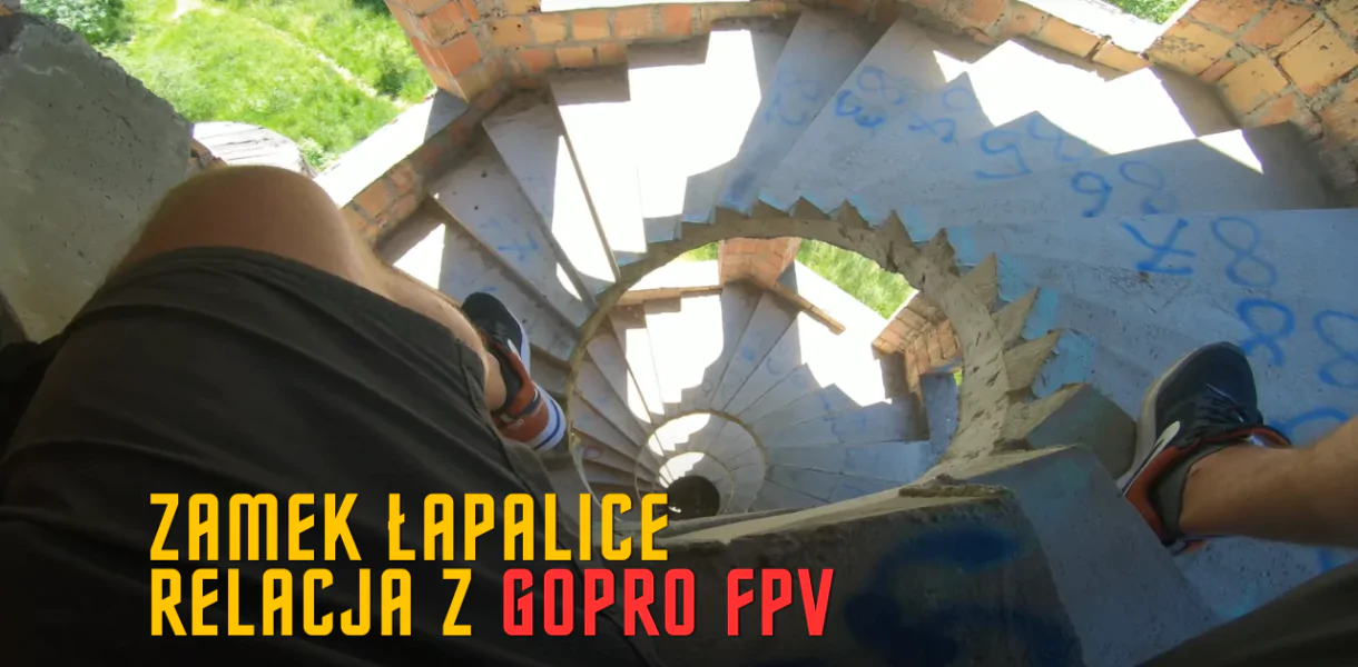 Zamek Łapalice, relacja z GoPro FPV 2022