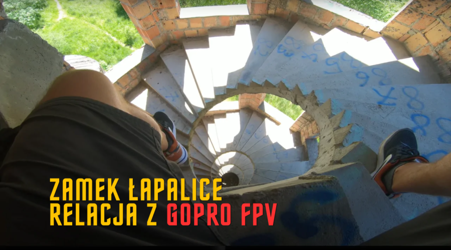 Zamek Łapalice, relacja z GoPro FPV 2022